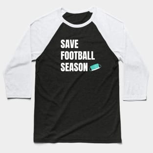 Save Football Season Baseball T-Shirt